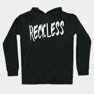 RECKLESS Hoodie